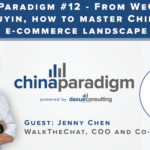 [Podcast] China paradigm #12: From WeChat to Douyin, how to master China’s e-commerce landscape