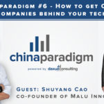 [Podcast] China paradigm #6: How to get China’s largest companies behind your tech startup