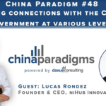 [Podcast] China Paradigm 48: Building relationships with the Chinese government
