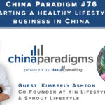 China Paradigm 76: Starting a healthy lifestyle business in China