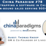 China Paradigm 78: Bootstrapping a software in China to manage in-bound sales serving 900+ clients