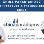 China Paradigm 77: How to introduce a premium brand to China with Mike Hofmann