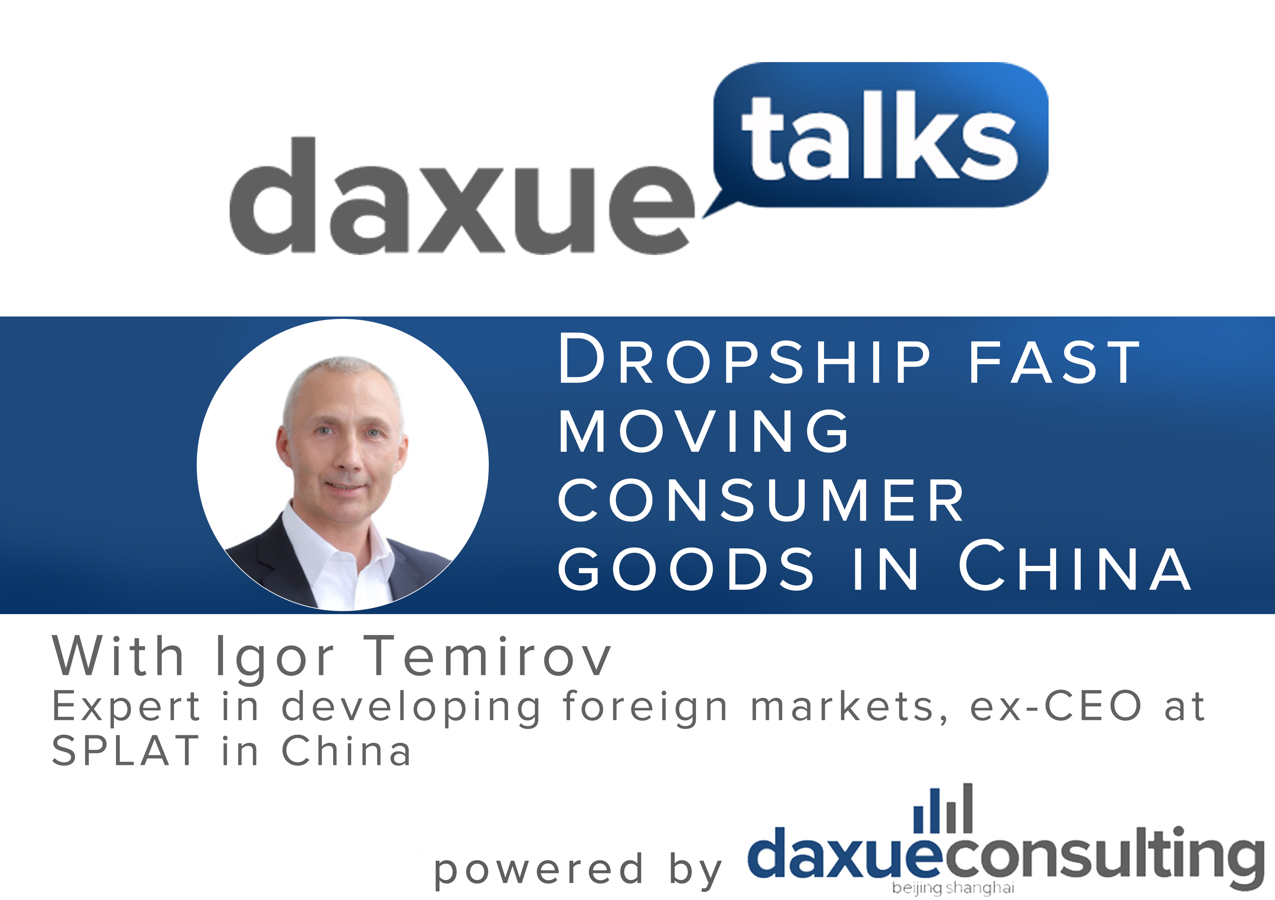 Daxue Talks 12: Dropship fast-moving consumer goods in China