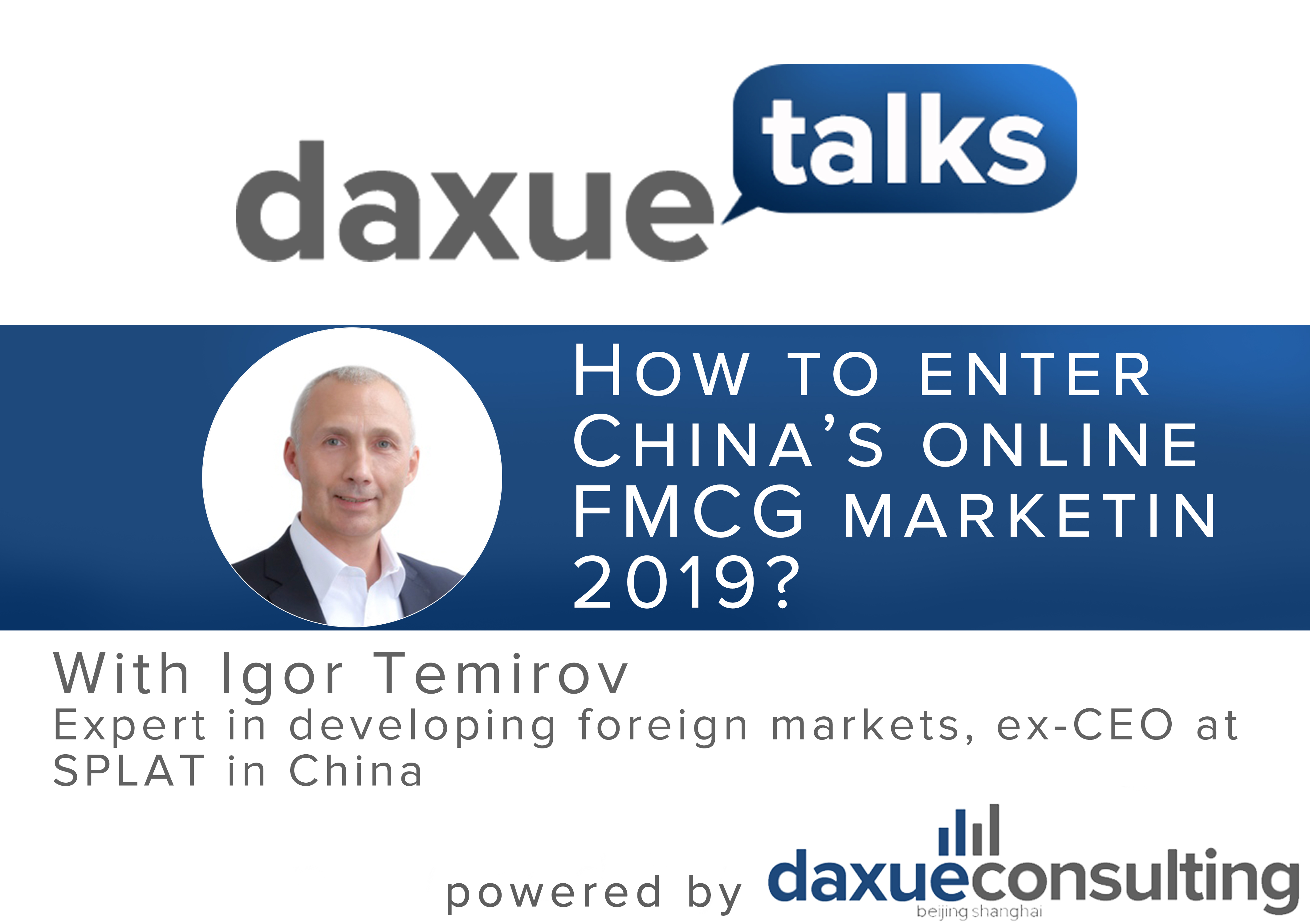 Daxue Talks 11: How to enter China’s online FMCG market in 2019?