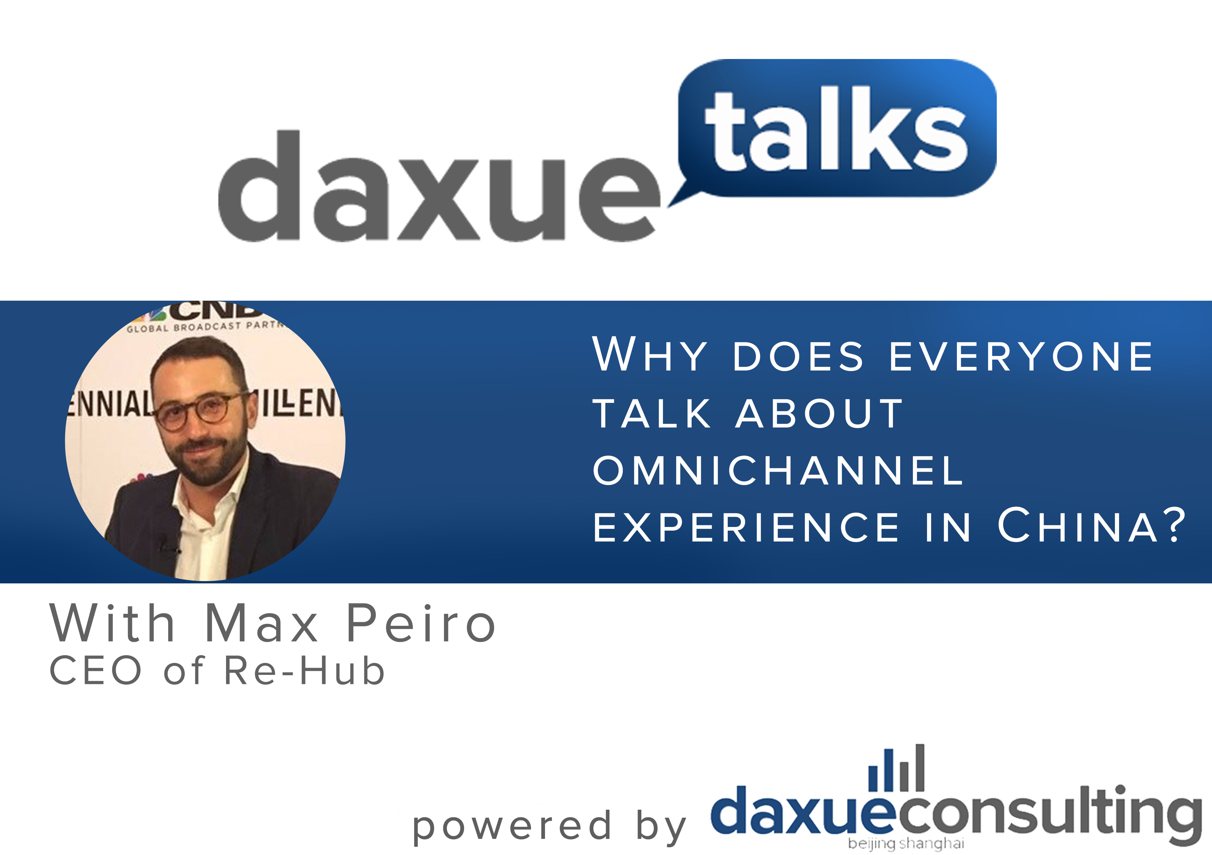 Daxue Talks 26: Why does everyone talk about omnichannel experience in China?
