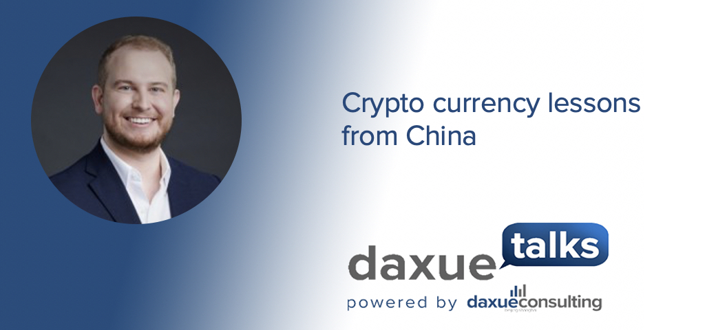 Daxue Talks transcript #53: Crypto currency lessons from China