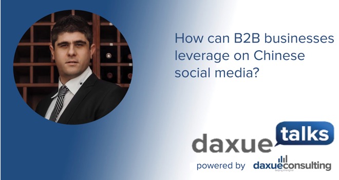 Daxue Talks transcript #39: How can B2B businesses leverage on Chinese social media?
