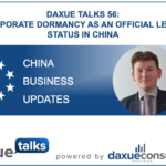 Daxue Talks 56: Corporate dormancy as an official legal status in China