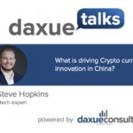 Daxue Talks 53: What is driving Crypto currency innovation in China?