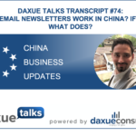 Daxue Talks transcript #74: Do email newsletters work in China? If not, what does?