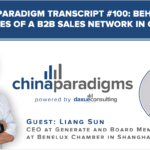 China Paradigm transcript #100: Behind the scenes of a B2B sales network in China